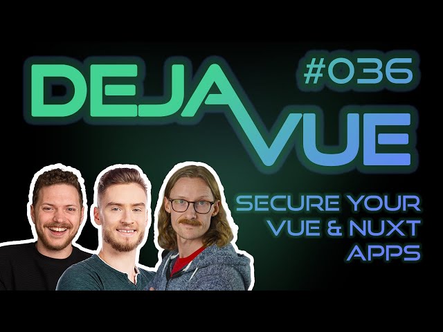 DejaVue #E036 - Secure your Vue and Nuxt Applications (with Jakub Andrzejewski)