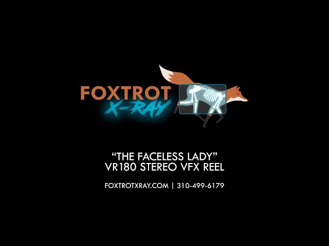 Foxtrot X Ray "The Faceless Lady" VR180 Stereo VFX Reel