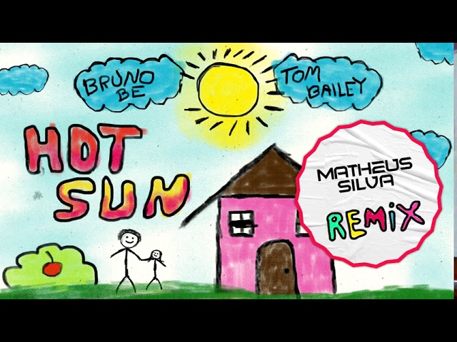 Bruno Be, Tom Bailey – Hot Sun (Matheus Silva Remix)