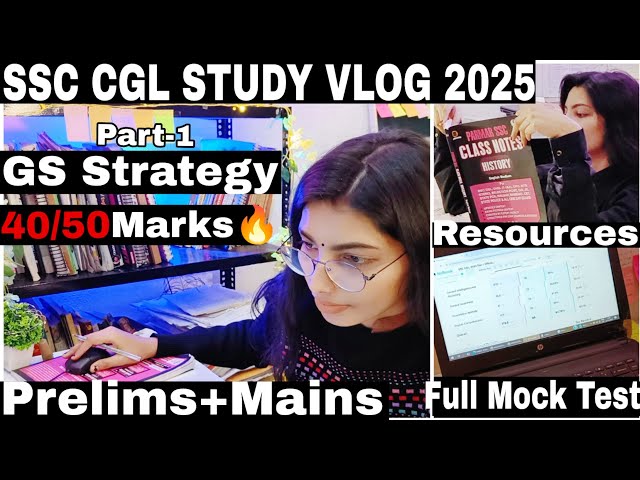 SSC CGL STUDY VLOG: My Self Study | GS Strategy For CGL 2025 | Prelims+Mains Mock Test Tips | Part 1