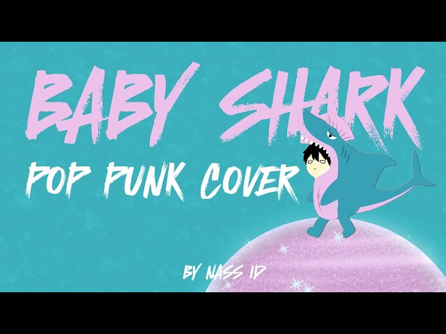 Baby Shark - Pop Punk Cover (by Nass ID)