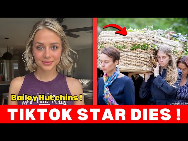 TikTok Star Bailey Hutchins Passes Away at 26