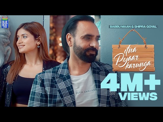 Itna Pyaar Karunga (Full Video) | Babbu Maan | Shipra Goyal | Kunaal v | Latest Hindi Song 2022