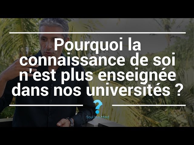 Pourquoi la connaissance de soi n’est plus enseignée dans nos universités ?