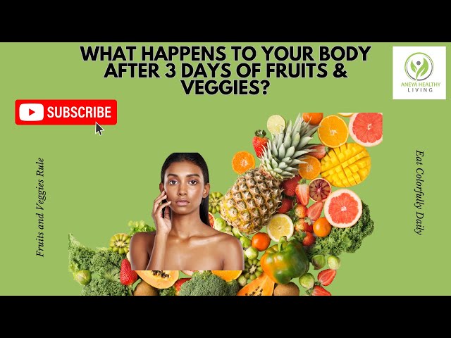 3 Days of Fruits & Veggies: What Happens to Your Body?