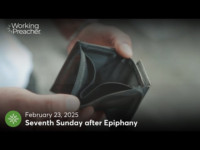 Sermon Brainwave 1009: Seventh Sunday after Epiphany (Year C) - Feb. 23, 2025