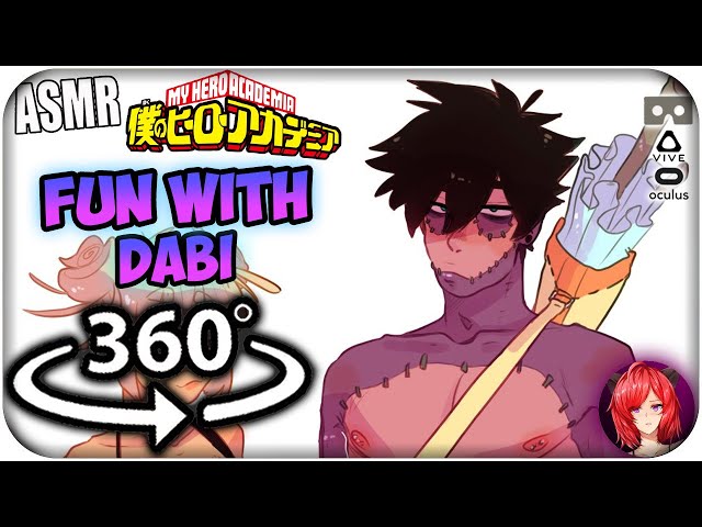 Fun Wth Dabi~ [ASMR] 360: My Hero Academia 360 VR