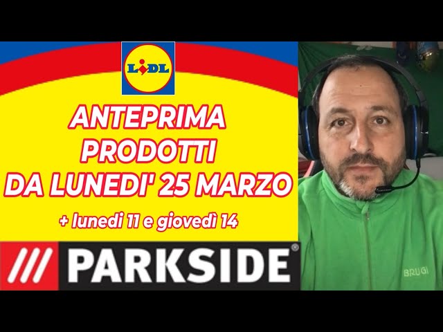 ANTEPRIMA PARKSIDE DA LUNEDI' 25 MARZO '24 + prodotti da lunedì 11  #volantinolidl #parkside