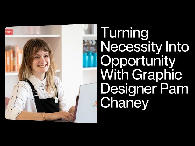 Turning Necessity Into Opportunity With Graphic Designer Pam Cheney