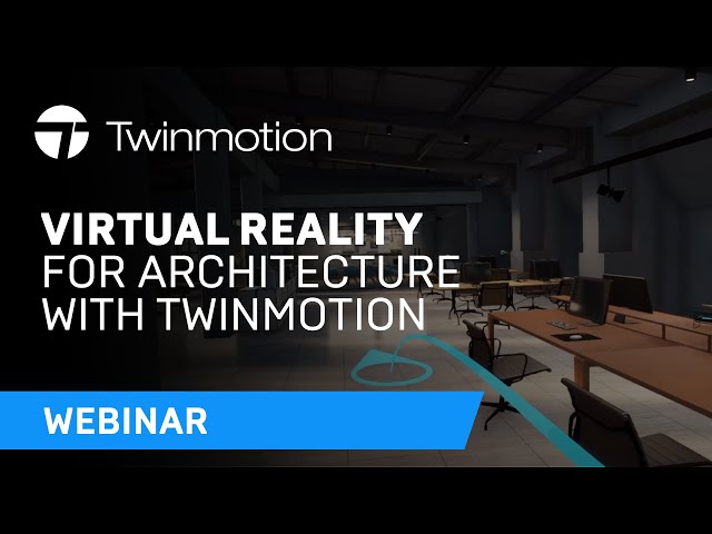 Virtual Reality for Architecture with Twinmotion | Webinar