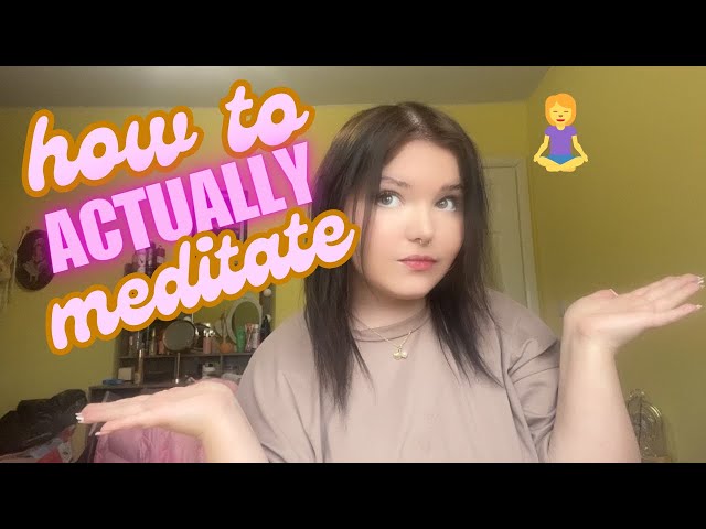 how to ACTUALLY meditate