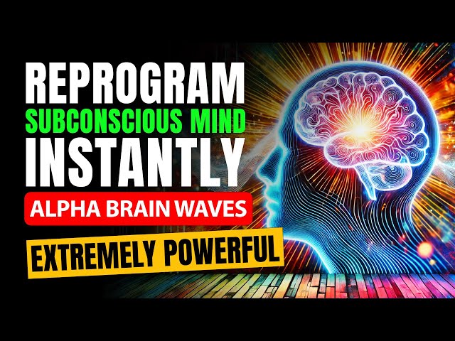 Reprogram Your Subconscious Mind Instantly 🧠 Unlock It with Alpha Brain Waves 🌟