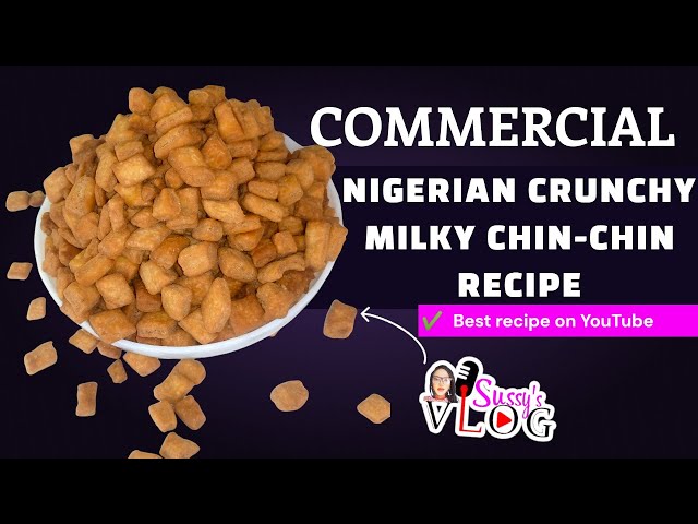 COMMERCIAL NIGERIAN CRUNCHY MILKY CHIN-CHIN RECIPE | Best Chin-Chin Recipe on YouTube