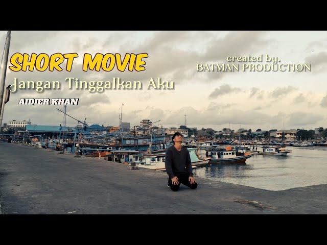 Short Movie - Jangan Tinggalkan Aku (film pendek karya Aidier Khan)