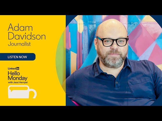 Hello Monday: Planet Money’s Adam Davidson on Making It