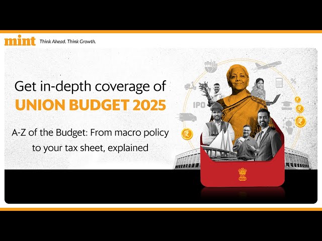 POWERING PROGRESS: Union Budget 2025 Coverage | Stay Tuned To Mint