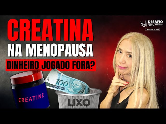 Creatina na Menopausa: Dinheiro Jogado Fora