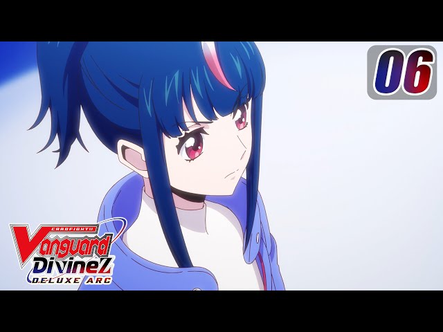 [Subbed][Episode 6] CARDFIGHT!! VANGUARD Divinez DELUXE Arc - Challenge Toward the Future