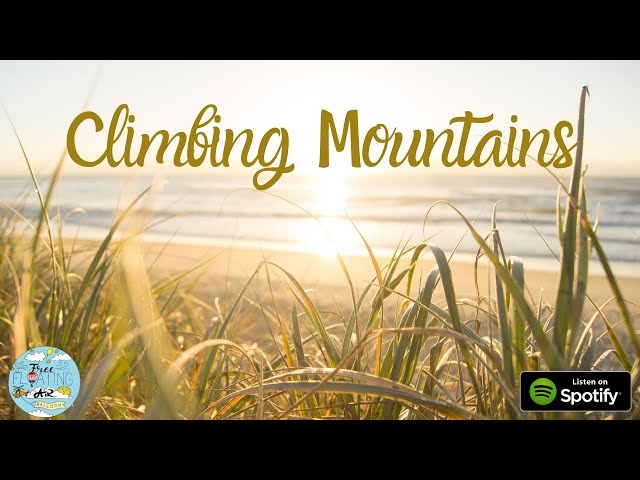 Climbing Mountains  [Official Music Video] *The Game Of Life, Music For Empowerment*