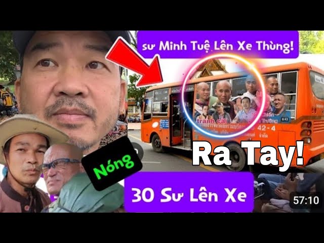 🔴Biến cực lớn Sáng nay 30 sư lên xe thùng trong đó có sư M.Tuệ ĐOÀN VĂN BÁU VỀ MIỀN ĐẤT PHẬT dí theo