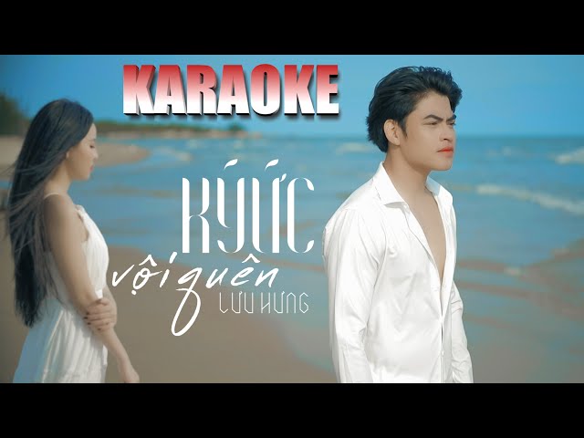 KARAOKE | Ký Ức Vội Quên - Lưu Hưng