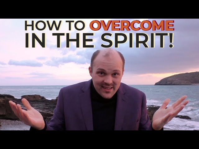 How To OVERCOME In The SPIRIT! | Brother Chris