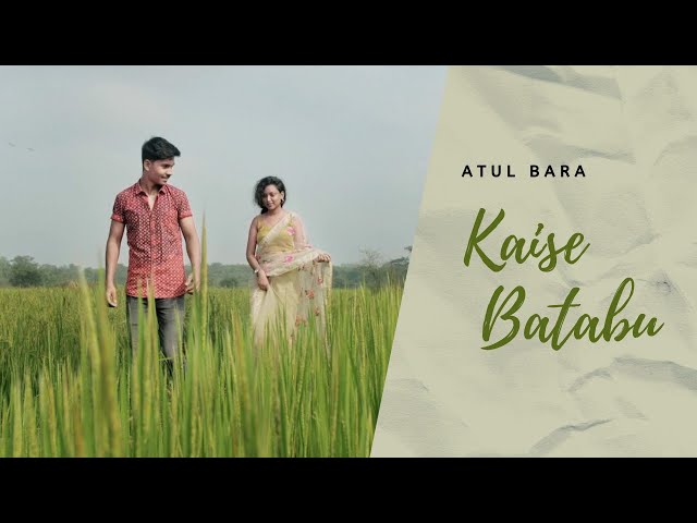 Atul Bara - "Kaise Batabu" | Sadri Song | Official Music Video