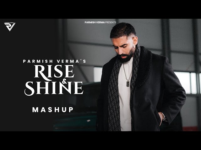 Rise & Shine - Mashup : Parmish Verma