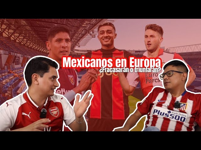 MEXICANOS EN EUROPA ⚽️🔥 | ¿CUÁL ES LA REALIDAD DEL FÚTBOL MEXICANO? | SELECCIÓN MEXICANA 🇲🇽