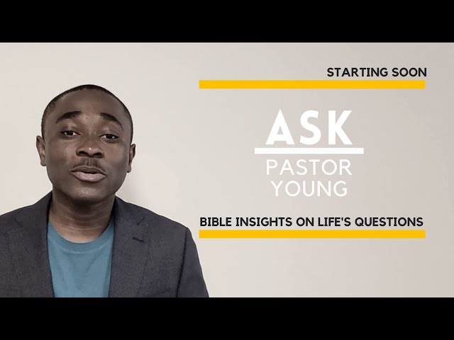 Ask Pastor Young -  Episode 09