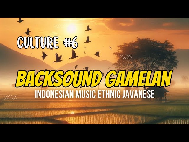 BACKSOUND GAMELAN INDONESIAN MUSIC ETHNIC CULTURE #6 Javanese Cinematic