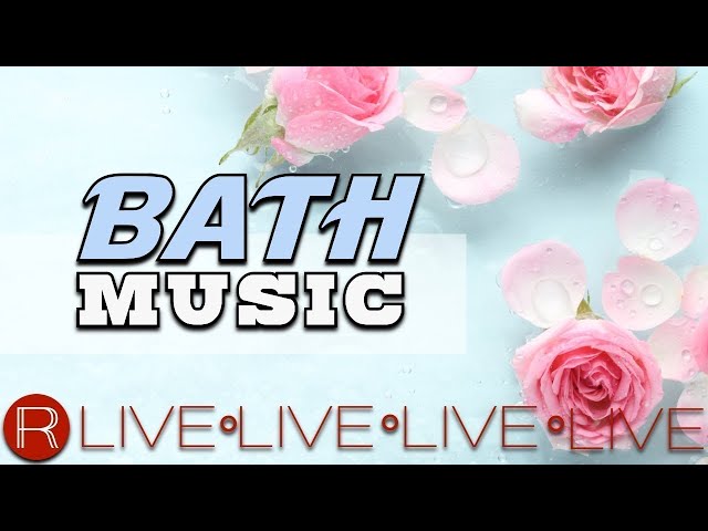 🔴 LIVE! Bath Music 24/7 | Wellness Center Music, Relaxing Shower Music NON STOP