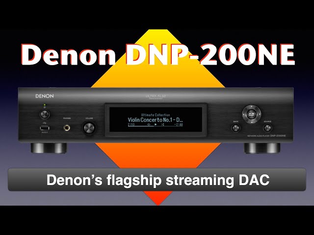 Denon’s Flagship streaming DAC: DNP-2000NE