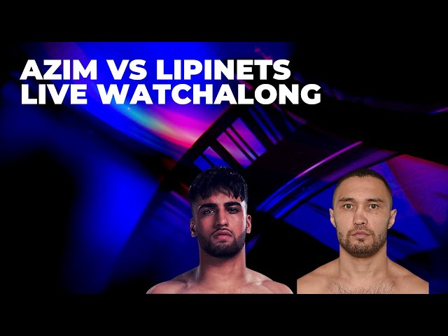 Adam Azim vs Sergey Lipinets Live Watchalong