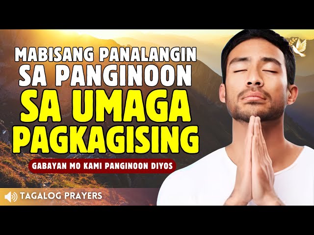 MABISANG PANGINOON SA UMAGA PAGKAGISING. DASAL NG PASASALAMAT, GABAYAN MO KAMI PANGINOON DIYOS.