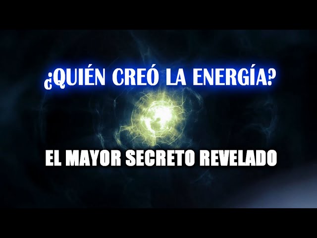 ¿Qué es la energía? ¿De dónde viene?