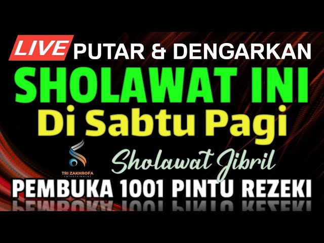 SHOLAWAT PENARIK REZEKI PALING DAHSYAT, Sholawat Nabi Muhammad SAW, SALAWAT JIBRIL PALING MERDU