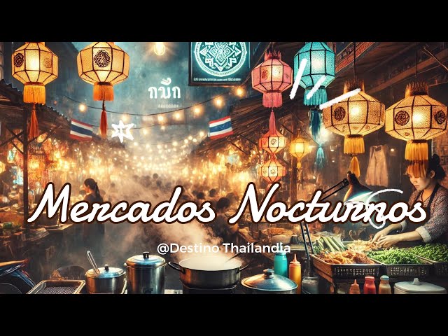 Escapando a Tailandia: Mercados Nocturnos, Comida Callejera y Aventura