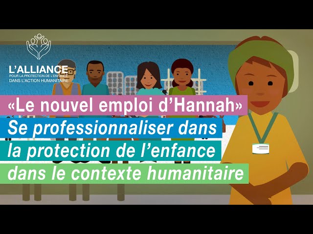 Le nouvel emploi d’Hannah. Professionnaliser la protection de l’enfance dans le contexte humanitaire