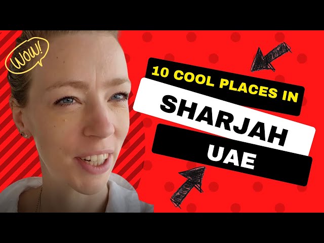 10 Must-See Places in Sharjah, UAE