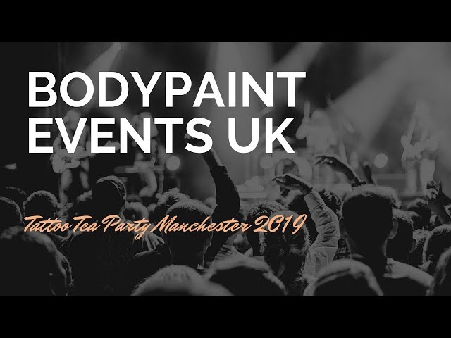 Bodypaint Events uk live show at Tattoo Tea Party manchester 2019