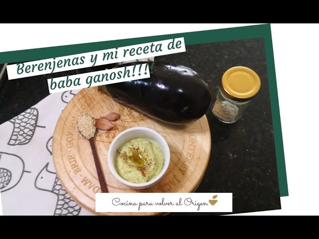 Berenjenas y mi receta de  baba ganoush (hummus de berenjenas)