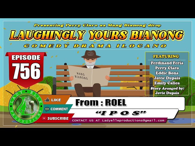 LAUGHINGLY YOURS BIANONG #756 - IPOS | ROEL | LADY ELLE PRODUCTIONS | ILOCANO DRAMA