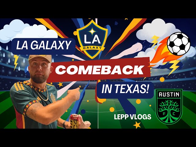 LA Galaxy comeback in Texas! | Lepp Vlogs