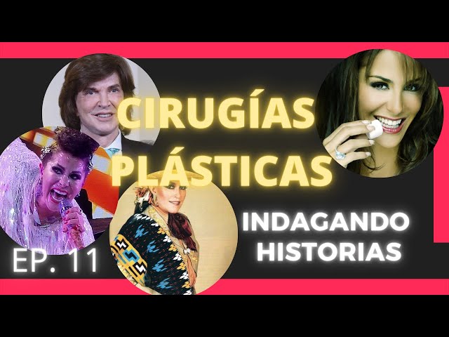 🔴CIRUGÍAS PLÁSTICAS.   Ep. 11. Indagando historias.