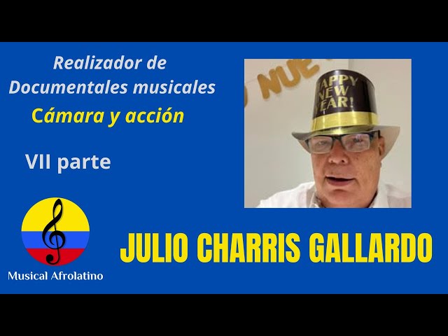 Julio Charris Gallardo, documentales musicales, VII parte, Barranquilla, 2025