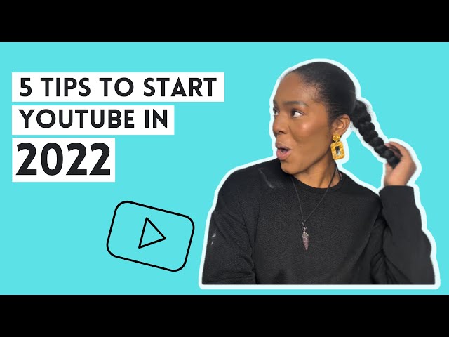 5 Tips to Start YouTube in 2022