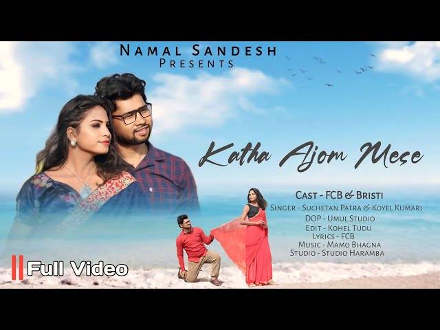 KATHA AJAM MESE || NEW SANTALI VIDEO  SONG 2025 || FCB & BRISTI @NamalSandesh