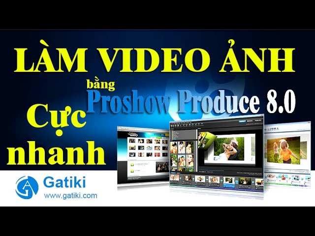 LÀM VIDEO ẢNH TRÊN MÁY TÍNH - Tạo video ảnh cực nhanh bằng Proshow Producer 8