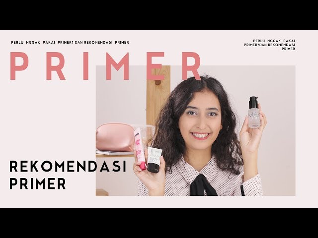 Penting Gak Sih Pakai Primer Sebelum Make Up ? 3 Rekomendasi Primer Berkualitas